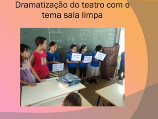 Dramatização do teatro com o tema sala limpa 