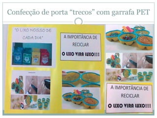 Confecção de porta “trecos” com garrafa PET
 