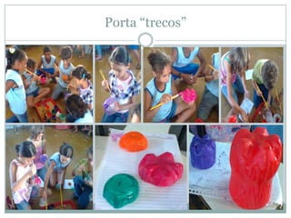 Porta “trecos”
 