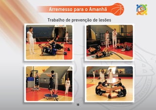 Trabalho de prevenção de lesões
Arremesso para o Amanhã
19
 