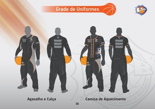 Camisa de AquecimentoAgasalho e Calça
Grade de Uniformes
34
 