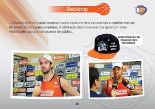 • O Backdrop é um painel modular usado como cenário em eventos e contém marcas
de anunciantes e patrocinadores. A utilização deste nos eventos garantem uma
visibilidade com grande alcance de público.
SUA
MARCA
AQUI
Backdrop
38
 