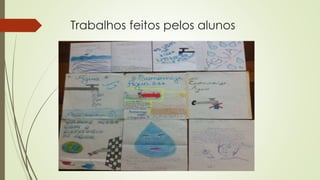 Trabalhos feitos pelos alunos
 