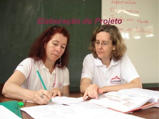 Elaboração do Projeto
 