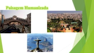 Paisagem Humanizada
 