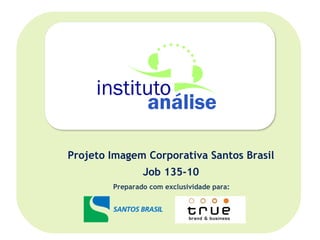 Preparado com exclusividade para: Projeto Imagem Corporativa Santos Brasil Job 135-10 