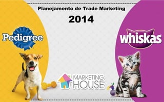 Planejamento de Trade Marketing
2014
 