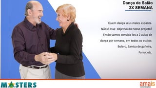 Dança de Salão
2X SEMANA
Quem dança seus males espanta.
Não é esse objetivo do nosso projeto?
Então vamos convida-los a 2 aulas de
dança por semana, em todos os estilos:
Bolero, Samba de gafieira,
Forró, etc.
 