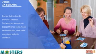 Jogos
3X SEMANA
Damas, Xadrez, Gamão,
Dominó, Carteados...
Tres vezes por semana, no
Espaço Oficinas, várias mesas
serão montadas, onde todos
esses jogos poderão
acontecer.
 