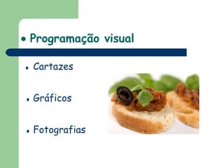    Programação visual    Cartazes    Gráficos    Fotografias 