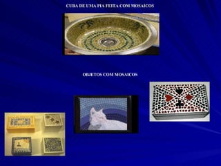 CUBA DE UMA PIA FEITA COM MOSAICOS OBJETOS COM MOSAICOS 