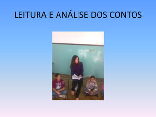 LEITURA E ANÁLISE DOS CONTOS
 