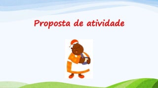 Proposta de atividade
 