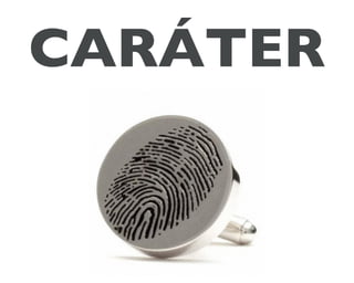 CARÁTER
 