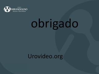 obrigado Urovideo.org 
