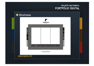 Wireframe	
  




Alternativa 03	
  
	
  	
  
 