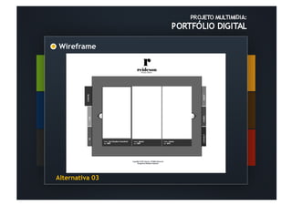 Wireframe	
  




Alternativa 03	
  
	
  	
  
 