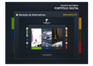 Geração de Alternativas	
     Alternativa 03	
  
                              	
  	
  
 