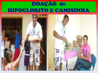 DOAÇÃO de
HIPOCLORITO E CAMISINHA

 