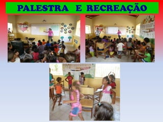 PALESTRA E RECREAÇÃO

 