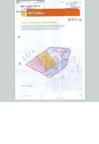 do                                                                 64 -o

                      9. 8 9 8 - 0




                                                                                                     CÓPíA
               O IDENTIDADE E SENSO DE LUGAR
A proposta Ulbarilüircsestá estruturaria rfa criação de cinco Setores intBrtigfldui, entre sir que
abje^vam a criaçüu de um senso ob parlenLimernu noa üluais e nevos UEflfiitoa e
da reglSn f>^ Itetortíia jho jpríisenTaaop.« nqratlEiLíbJüi a seguir. Seícr Cultural
EnHBtenlfFinntnm, 1 sráãTaS Tgcnoiogsa, CorraJaT líio Üruiicü, Tnunfo, e Neblas.




 [íDVA LUZ; SETORES
 
