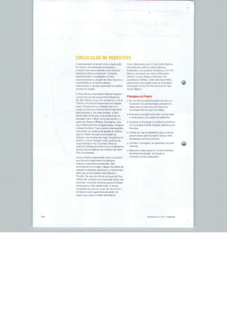 CIRCULAÇÃO DE PEDESTRES                                               1




     Cl afle?*33mar,rn proposta com a duplicado        Como alternativa cara a Rya Santa Iflgcnia,
     dü n'imflrn tia habitantes prcmove-rè o           uma rede de rueLic e pâilos lnterrio$.
     aumnntn dr>s rteslrn-.a'n*inío a nê, hlcicieta.   localizados fijE quadrac contíguas a Av Rfo
     traspnrns plihlirt} a Individual D projeto        Branco, permeiam as novas edlfioaçPe&
     dHvprfliítr;iitflra mobilidade na ãrea,           criando novoat áreas comerrlaií, com
     prnporrvnnando 3 criacSo de rotas seguras e       qual;dade$ distinta?. Esta rede secundaria
     nnnfnriSueis fi. ar, mesmo tempo,                 proporciona uma ponte entre as atividades                    •
     mínitrirrando n UGodesirtomoveis no'nterior       cnmerclais da Av Wd frsritG e ás da Rua
     ria a"pa rtc pronto.                              Santa Ifigênia

     A RrJü ViLúna t R^a Santa llmfinia intep^am
     0 local com us bs^us vizinhua Hec-ubíica,         Princípios do Projeto
     Sêh Bom Retro eLuE. Em direção sul, a Rja         ■ Av Rio Branco 5Brí tranaftiT-iarta en um
     V!io::e e um doa principais eixus de ligdçüu        hiiiilnva'^ "im ambiRnta^flo piiip^fiiF*!^^
     U^rao Peiquedíí L-jj., Eáta^uda Luze                ■jdfir] 1 JfVd^ Pfi Mmi^har, annrirírin iím
     Lart(o do Aroucne e será preferencial mente         ^r>rn hffia m p nln+* níiva i^.min^çfin,
     carapodestics Na outra direção, a Rua
                                                       • Favorecer a porcâo norte das r^as de Éeste
     Sanla Ifigònis fornoco ume sólida li ri ha de
                                                         a oes.te oara a oircjlaçSo de iwdest-es:
     conexão ontrc oScsrcoinardaicia Êi eo
     bairro do Campos Elfseos. Ei^tretanío, eala       ■ Localiza." a circulação de üodestiws/cicfistas
     rua c otremamünte congeationade, inaegüi"&          em uina Faixa cisti^te daquela JfflTzflda para
     e dosconforíÉvcf Pira resolver traia: questão,      veicutoa,
     é pi oposto um sistema de gest&üúu Lrafego
                                                       * Uliliznr :!-■ vras ■•.: pedd^^ífih para CDnectar
     que pormítirá rcstrirfgFaciiculeíâü de
                                                         qs principais destinos sasjiTi como a reda
     veículos r;o& horários do meior frocu&ncia de
                                                         ris Hsp^çoâ pübliísi abartos.
     público, criando "praças" entro quadras ao
     longode toda aru-3 0 bina rio General             • Facilitar 9 oimiJlaiçac de DedssTres na^ vias
     Osàrio/Timbiras permitirí^ nr>.h?ar nu BYt^amoç     internas

     da Rja SaiiiB IfigÊna noa hGrarms oe maior        * Mplhnrarafngurança it n ™"n^ air^fi?
     fluxo cie pfcísoss                                  dfi tarla arbnnzaçSn, iluminação h
                                                         líiobiliãna urbano ddsqijada.
     A Rua V^òria ê desenhada como 0 principal
     bi>íc dft artif.ii1 .^ç^n antre os espaços

     públicos prnpo^nní r «xl=tsntns Bpfi
     s:imbiEi3da b iluminaria, integra umasírln de
     psqunnfis espaços, esquinas e crujameníos,
     alem das conas res|der;clal3 (Níbias ü
     Triunfo) Os usos dü térreo ao longe úb Rua
     Vitória sio variados cain 'achadas aiiveí nas
     e^Oiiinas, sonrÉndoa"ratiVQ2para aiivluadeã
     comerciais e ha!ls rssidencieis. A afnpia
     variedSvJo de u^oa ao 10^3 da iiih hímtib □
     ambiente lucal e c^êiniriíe a aensi?câc de
     saaüfança neaia C^SCffe s^íflçica.




_1
                                                                               SiiboroDulc 5.1 PlJE ■ preiltnipir


                                                                                                                        1
 