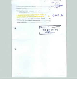 c u u •            ■ ■' c     v -♦




                 DE

                                          -




  r   ftpAS ^r           E P<atOJÍtE3AGE DÊ IMP. W
                                          —   -




                                                                                           CÓPIA
HABITACIONAL Dfl AHfcA IHAnaru
PROJEÇÃO POPULACIONAL E PROJEÇÃO SEGUNDO FAIKA DÊ 1

CARACTERIZAÇÃO SDCfO-ECOWÔMtCA DA INTERVENÇÃO...,          r"'- —"■




                                                                            s-a
           CO MS OUÜA DO ,        -      --       -




                                                      Fttfw»          iíi                   do Proc.


                                                         ■2010--0. 09 9.898-0
 