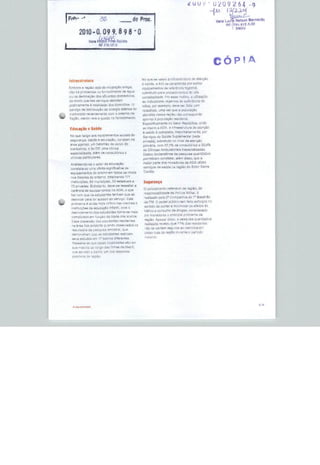 >■




                                                     Ê                     do Proc.
                                                ■-




                                               C                     ■a
                                                                                                                                             Berna fria
                                                                                                                                         2.3-00
                                                                                                                                      SMDU
                   2010                              09          8        8 -o
                                               /,
                                  M                  m
    1                                          RF 7JS     27,5




                                                                                                                                    CÓPIA

                                                                                 Mo qua sa itítare k iEifraestrutura da
        Eiitnie&trutura
                                                                                 â saúfJfi. a AIU ae caracteriza por sediar
        Embora a 'Híj-aü se|a de ccupaoèn                                                         de 'elerencia regional,
        nãú hâ firrirrlumas nu fornecimento ão água                                                  sead&TtóFrtos de alía
        OU na d**RTinaçâo doa silucntes                                                            Pnr eaae mülivo. a u&l23ç3
        fte morli rjLifltais ae ruços                                            de ind-cadioreE nb|a:ivíjd dü s'jfic;ôficia cie
        pratra»n«rVH á totahüade doa domicilins O                                leites, po>" exemn'o, ükvíí sei feitú com
        $erv!oa tiH íiiRtriDui^âo de energia elétrica toi                        ress3lvas, uma vbí quu a popUÍBÇÈQ
        r.-elhorado recsUmrrertG com q entsno da                                 atendida n.essa rnrii^Q nfiü c
        fiação, ;enrtn rara b qusda no

                                                                                 Especificamente ne S
                                                                                 'je insere i3 ADA. ^ intraBairuli-ítí de atenção
        EducaçãogSaúde
                                                                                 ã saúde c comoosía. m^|DntariH:nenta, por
        tto que "auge íos                                                                   s de Saúde Suplementar [fede
        aEguíanga, íaúde e educaçãc, 'jynítam na                                            ). sobretudo no nlvai de bte:'yâo
        área apCnaâ, um batelhaa da curpo de                                     primária, conr S7.2% da conacltóriüa e 20,4%
        bombeiros, a 3o DP. uma clinica                                          de Clínicas ,^m&u^tnria s
        sapecisJzada, além ria conaijkóiiüs c                                     Dídos decíaratftnns da
         clinicas particular**                                                    pcTnitiram constatar, aláni dtsso, que 3
                                                                                  maior parte dns nDiüdores üa ADA utlitza
                               ^K o setor da a
                                                                                  serviços de saúde im legião de Siíícit SanT^
                                  orra af?rta slgnlffcaliva de
                                              ensino em todna oa                  Cecília

         nas Setores de entono, t£>talrzando VI
         inattmç&ea, 65 inunl^pals. 33 Bstauuais e                                Segurança
         73 privadas Entreiartü. devfl-sn ressaltai a
                                                                                  O po.'demento ORtnnBivn da ta^ifie, de
         car&tcta ife mjuiüSmcntòE na ADA, o que
                                                                                  lesponsaljíüdadeda Poitea MiKar, é
         faz cam que 09 estudantes tenham que ae
                                                                                  'eaíizado peía 2tt Cnmpanhsa do 73 Batalhão
                            pa'H ter acesso ao serviço cate
                                                                                  da PM. O poder pública terr feito esforces ns
-
                          a é a^idE msis cri?lcr naa rrach^ea a
                                                                                  mentido dBC.onter9m'í>£mizar'üaeienüsdvi
                                  de 2d'jC&ç53 Infantil, noia o
                                                                                  trafica a censume de dfngas, cDnaiUtíradü
                                            doa situdantes toma-ge mais
                                                                                  pü' moradores o prlnr-ifiaí prn^amH dâ
                                   btti luní^íJ da Idade dne
                                                                                  ragiÉo A^sar disso, a
                                             floS esWiJantes
                                                                                  realizada revelou qiín 77% doa redidtnt
         na á-ea RCfl evidente quando ohfiarvadoa Oi
                                                                                       se s&*ten"! Esguris as caminharem
                                 d d pesqu S3 amn^trai, que
                                                                                         ruas da rogiSrj duranis o
                                        q     cs efitaflafítoB ra^izam
                    eaíudas em T7 bairros dnferantea.
          P.eaaai;a-ae quí essas tocalIdariBa aão e;n
          aua mdiurid dU lü^go d^S '■nh^fi ri» táelríi,
          que aervem u bairro, um do?




          = ■ ■ r& i • L: ir"*: m ■'-
 