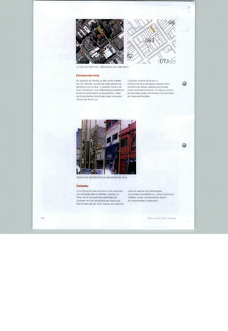 LOl ES ÉS! R&ITÜS - MEDHJAE 6X1^ MEiRCJS




Estrutura dos intes

As quadras da Nova Luz são ccnfo^mades       O pru]elo urbano irá propor q
per um elevado número de lulta                                 de alguns
         e j]'tj1u"i]us O pr«nde númem da                 áreas cüpezüs du
     individuais, ccam aifarentes                  RmprBnndunBnlníí      tin
          HivRrs'dadf na arquiEntu^j     I
parliLuífiridades ^onirmueiT' para a




           S ESTREITOS Al.fWHAnOS NA RUA




A rui típica da araa da Nova Lu7 fl          podo rs deparar c.
pnr f^rhfltfaK 3Ü35 p ^ElreJsa^, criariria   com pscíIob aniLiilfitfinicos. co^he e aberturas
             qua poíe eer apreciado por      dstlntet E^tò^iíiradíe^ísícjEdtvcm
qualquerun que k desiDca Dar suas ruas                            realçadas.
       exionsão de cinco metraü, um
 