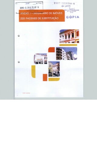 2009- 0 2 9             -9
                                             SS
2010-0.09^898-0
                                               W
                                       Vera LU£" fNcIsnn Bernardo



           7 - ÜHVCNIÁRIO DE IMÓVEIS
ZEIS PASSÍVEIS DE SUBSTITUIÇÃO             CÓPIA




  PUZEI3
 