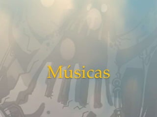 Músicas
 