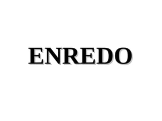 ENREDO 