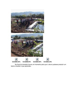 No final do bimestre houve um momento para que o aluno pudesse produzir um
texto e mostrar o que aprendeu.
 