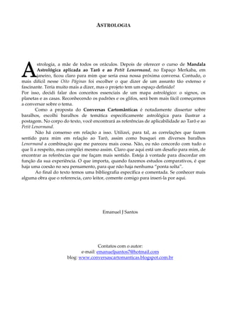 ASTROLOGIA
strologia, a mãe de todos os oráculos. Depois de oferecer o curso de Mandala
Astrológica aplicada ao Tarô e ao ...