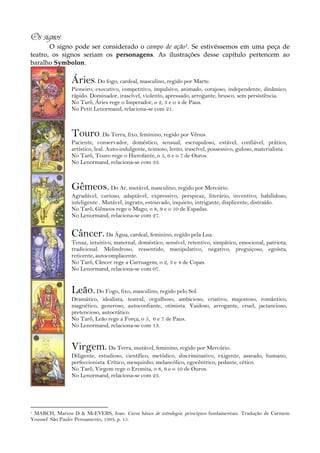Os signos
O signo pode ser considerado o campo de ação1. Se estivéssemos em uma peça de
teatro, os signos seriam os person...