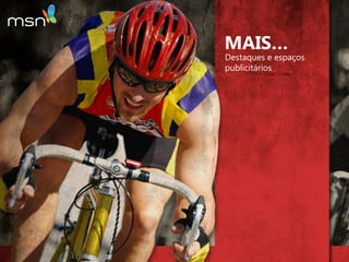 MAIS…
Destaques e espaços
publicitários
 