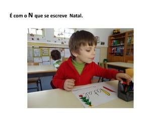 É com o N que se escreve Natal.

 
