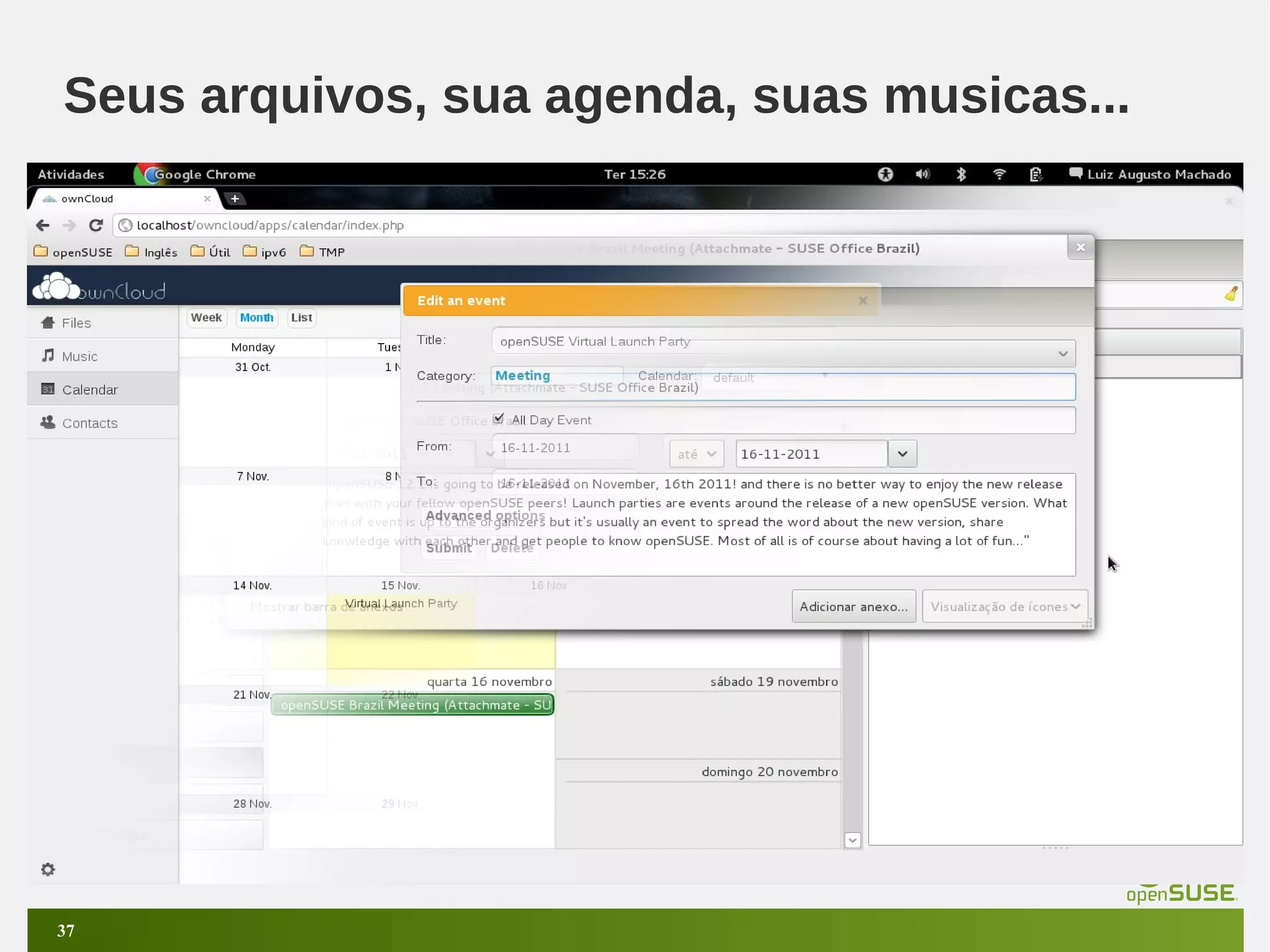 Seus arquivos, sua agenda, suas musicas...

37

 