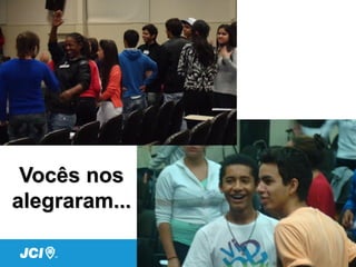 Vocês nos
alegraram...
 