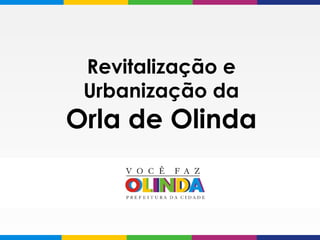 Revitalização e Urbanização da  Orla de Olinda   