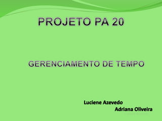 . Adriana Oliveira
Luciene Azevedo
 