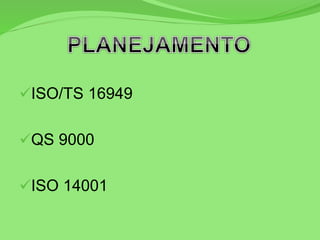 ISO/TS 16949
QS 9000
ISO 14001
 