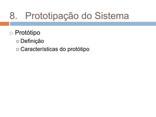 8.	Prototipação do SistemaProtótipoDefiniçãoCaracterísticas do protótipo