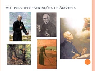 Algumas representações de
Anchieta
 