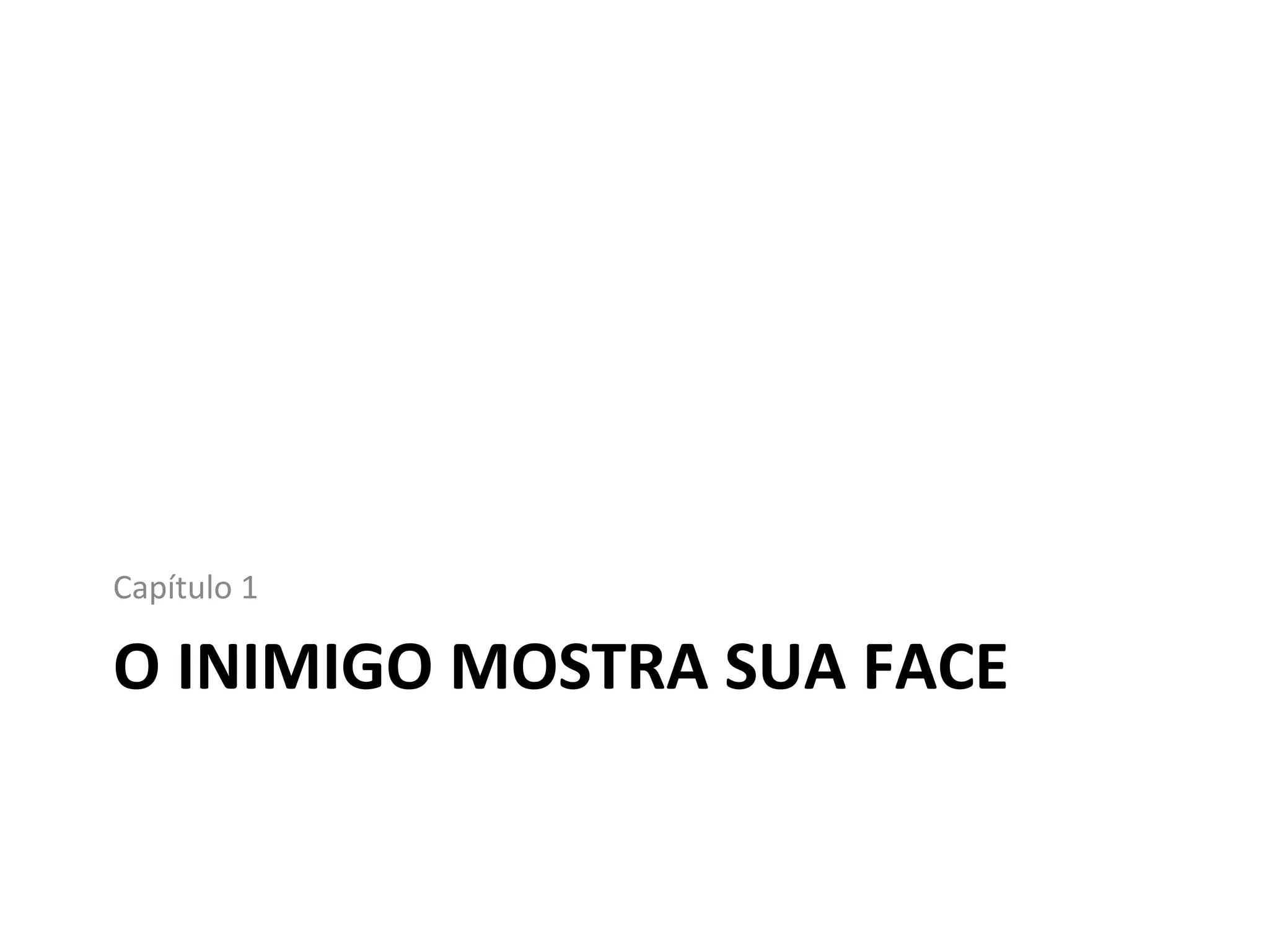 O INIMIGO MOSTRA SUA FACE Capítulo 1 