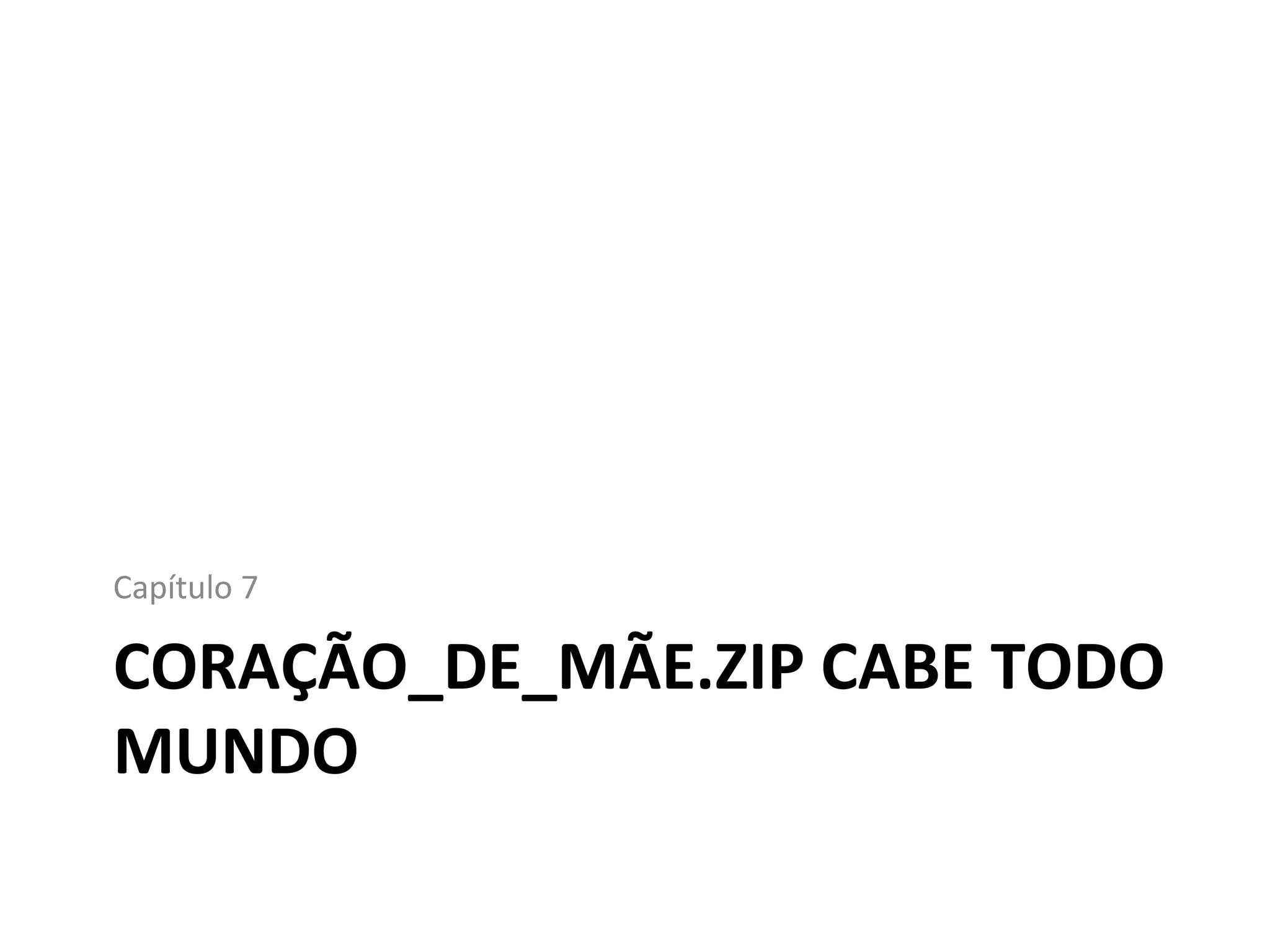 CORAÇÃO_DE_MÃE.ZIP CABE TODO MUNDO Capítulo 7 