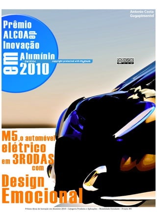 Prêmio Alcoa de Inovação em Alumínio 2010 – Categoria Produtos e Aplicações – Modalidade Estudante – Projeto M5
 