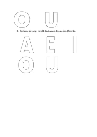 2- Contorne as vogais com lã. Cada vogal de uma cor diferente.
 