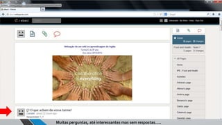 Muitas perguntas, até interessantes mas sem respostas…..

 