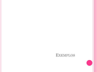 EXEMPLOS
 